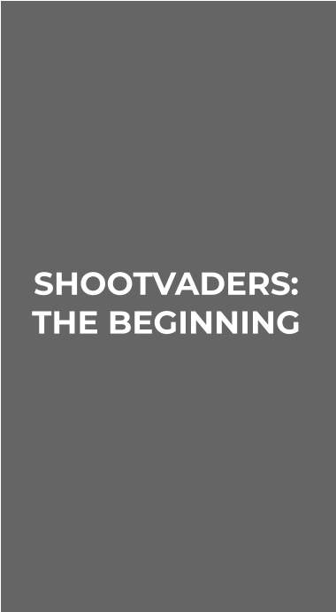 SHOOTVADERS:  THE BEGINNING